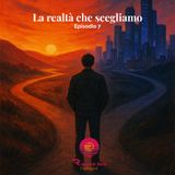 La realtà che scegliamo
