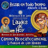  Laudes del dia de hoy ✟ Miércoles 11 de Junio 2025 ✟ Camino Neocatecumenal ✟ Liturgia de las Horas. Memoria de San Bernabé, Apóstol