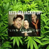 LET'S GET JACKED UP! " Live & High" (S1  Ep8)