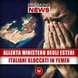 Allerta Dal Ministero Degli Esteri: Italiani Bloccati In Yemen!