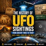 Dr. Dustin Wolf: The History of UFO Sightings: Ancient Mysteries, Roswell, UAP & Modern Encounters Explained