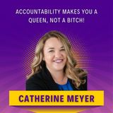 Accountability Makes You a QUEEN, Not a BITCH!