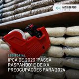 Editorial: IPCA de 2023 “passa raspando” e deixa preocupações para 2024