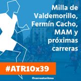 ATR 10x39 - Milla de Valdemorillo, Fermín Cacho y próximas carreras