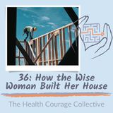 36: How the Wise Woman Built Her House