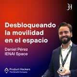 Desbloqueando la movilidad en el espacio con Daniel Pérez de IENAI Space