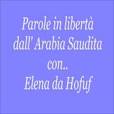 Elena da Hofuf Parole in libertà dall'Arabia Saudita - intervista