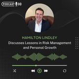 Hamilton Lindley Discusses Lessons in Risk Management and Personal Growth