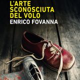 Enrico Fovanna "L'arte sconosciuta del volo"