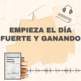 📕Guía EMPIEZA EL DÍA FUERTE Y GANANDO _ Aprende a Liderar tu Vida + PDF 📥