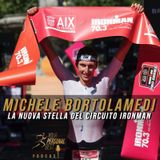 S4 E03 - Michele Bortolamedi - La nuova stella del circuito IRONMAN