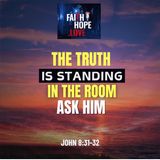 The Truth Is Standing in the Room — Ask Him
