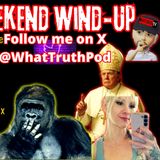 Weezys Weekend Wind-Up #gorillachallenge #PopeTrump #RaceWars