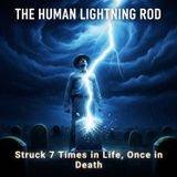 The Human Lightning Rod: Struck 7 Times in Life, Once in Death