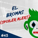 Episodio 43 - El Bromas