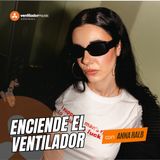 Enciende el Ventilador + Ventilador Session: #3 Anna Ralb