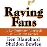 Creating a Customer Obsessed Culture: A Review of 'Raving Fans' by Ken Blanchard
