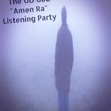 The OD GOD "AMEN RA" Album Listening Party Episode 38 - Dark Skies News And information