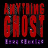 Anything Ghost Show #275 - More True Ghost Stories from the U.S. and the U.K.! The Ghosts of the Manresa Castle, Ghost of a Murdered Woman a