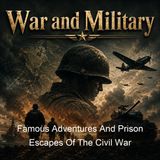 Famous Adventures And Prison Escapes Of The Civil War - Various