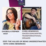 E357: THE VALUES OF BEING UNDERESTIMATED WITH CHRIS HENDRICKS