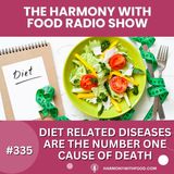 #335 Diet Related Diseases Are the Number One Cause of Death