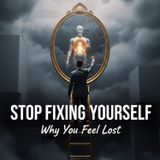 STOP FIXING YOURSELF: Why "Hollow Success" is Making You Miserable
