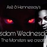 Wisdom Wednesday: The Monster We Create