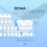 "Roma è biancoceleste" - Lazio Juventus