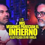 73 | Mis visiones parecían escenas del INFIERNO | Ft Roberto Guzmán