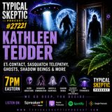 ET Contact, Sasquatch Telepathy, Ghosts & Shadow Beings | Kathleen Tedder | Typical Skeptic #2721