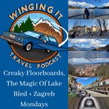 Creaky Floorboards, The Magic Of Lake Bled + Zagreb Mondays