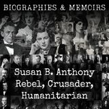 26 - Susan B. Anthony Rebel, Crusader, Humanitarian by Alma Lutz