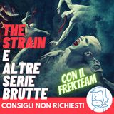 The Strain, Manifest e altre serie brutte - con il FREKTEAM
