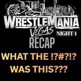 WrestleMania 42 Night 1 Recap: What The **** Was That???