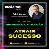 #148 | Hipnose para Atrair Sucesso  | Lei da Atração | Odair Comin