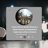 Crazy Stone Studio Shares 6 Ways Screen Composition Improves a Micro Drama