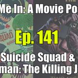 Ep. 141: Suicide Squad & Batman: The Killing Joke