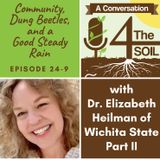 Episode 24 - 9: Community, Dung Beetles, and a Good Steady Rain with Dr. Elizabeth Heilman of Wichita State University Part II