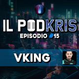 Il PODKRIS 🎙 | Episodio 15 | ▶ VKING