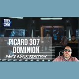 Dan's Picard 307 "Dominion' Quick Reaction, What's next?