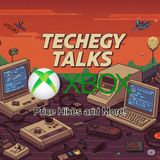 Techegy Talks - Xbox Price Hikes and More!