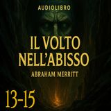 Audiolibro Un Volto nell Abisso - Capitoli 13-15 - Abraham Merritt