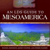 Rob McConnell Interviews - DANIEL JOHNSON - An LDS Guide to Mesoamerica and An LDS Guide to the Yucatan