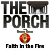 The Porch - Faith in the Fire