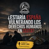¿Estaría España vulnerando los derechos humanos en Ceuta?  | Javier Lopez Olmos