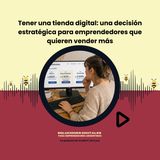 Tener una tienda digital: una decisión estratégica para emprendedores que quieren vender más