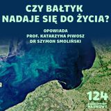 #124 Życie w Bałtyku – co się kryje w morskiej toni? | prof. Katarzyna Piwosz, dr Szymon Smoliński