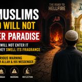 7 Muslims Who Will Not Enter Paradise — A Warning We Should Never Ignore | Islamic Reminder