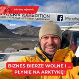 #991 Biznes bierze wolne i płynie na Arktykę